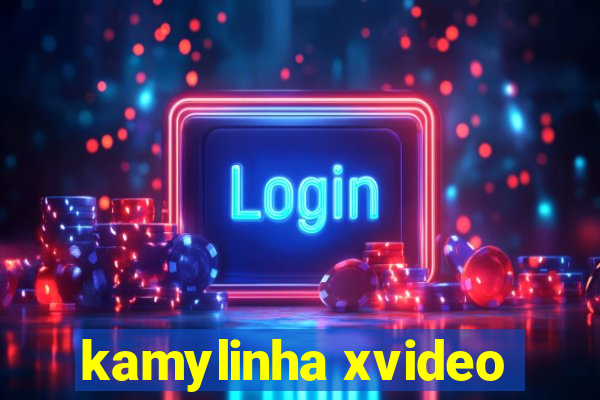kamylinha xvideo